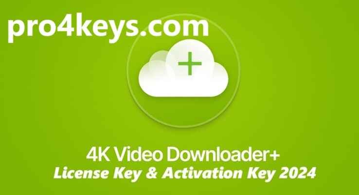 4K Video Download Serial Key + Full Free Download